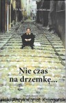Nie czas na drzemkę…: Wybór homilii świątecznych i niedzielnych według czterech Ewangelii  / O. Ignacy Kosmana OFMConv 