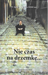 Nie czas na drzemkę…: Wybór homilii świątecznych i niedzielnych według czterech Ewangelii  / O. Ignacy Kosmana OFMConv 
