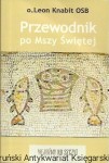 Przewodnik po mszy Świętej  / o. Leon Knabit OSB 
