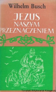 Jezus naszym przeznaczeniem  / Wilhelm Busch  