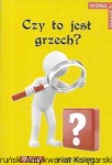 Czy to jest grzech? Przyczynek do rachunku sumienia : Wejdźmy na szczyt  / Sebastian Moryń  (oprac.)
