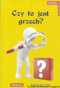 Czy to jest grzech? Przyczynek do rachunku sumienia : Wejdźmy na szczyt  / Sebastian Moryń  (oprac.)