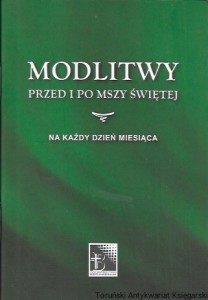 Modlitwy przed i po mszy świętej na każdy dzień miesiąca  / Catalina Rivas  