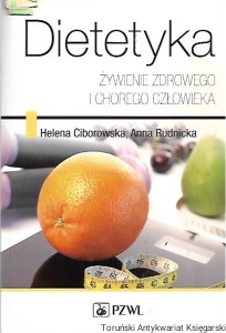 Dietetyka : Żywienie zdrowego i chorego człowieka / Helena Ciborowska, Anna Rudnicka 