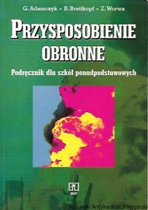 Przysposobienie obronne : Podręcznik dla szkół ponadpodstawowych / Gabriel Adamczyk, Bogusława Breitkopf, Zbigniew Worwa 