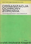 Organizacja ochrony zdrowia : Podręcznik dla średnich szkół medycznych / Janusz Indulski, Bogdan Kleczkowski, Jerzy Lwowski
