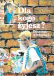 Dla kogo żyjesz? Dlaczego wierzysz?  / Danilo Zanella  