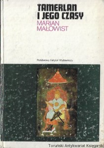Tamerlan i jego czasy  / Marian Małowist 