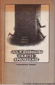 Ukryte spojrzenie / Jan P. Grabowski