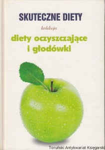 Skuteczne diety : Diety oczyszczające i głodówki / Marta Orłowska 