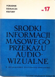 Środki informacji masowego przekazu audio-wizualne : w działalności kulturalno-oświatowej / red. Bogumiła Trzeciak