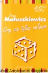 Gry nie tylko miłosne / Irena Matuszkiewicz 
