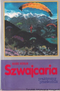 Szwajcaria : Praktyczny przewodnik : Lonely planet  / Mark Honan 