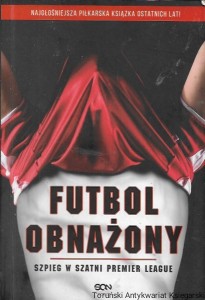  Futbol obnażony : Szpieg w szatni Premier League  / Anonimowy Piłkarz  