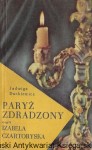 Paryż zdradzony czyli Izabela Czartoryska  / Jadwiga Dackiewicz  