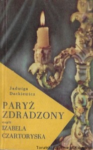 Paryż zdradzony czyli Izabela Czartoryska  / Jadwiga Dackiewicz  