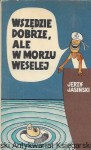 Wszędzie dobrze ale w morzu weselej  / Jerzy Jasiński  