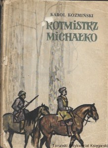 Rotmistrz Michałko : Powieść Historyczna z XVII w.  / Karol Koźmiński  