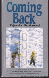 Coming Back : tajemnice Reinkarnacji W oparciu o nauki Sri Srimad A.C. Bhaktivedanty Swamiego Prabhupady