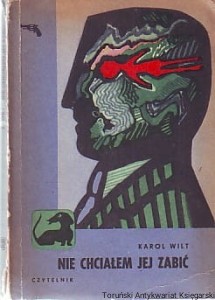 Nie chciałem jej zabić / Karol Wilt