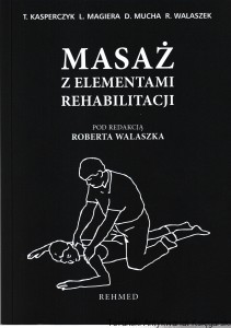 Masaż z elementami rehabilitacji / pod red. Robert Walaszek