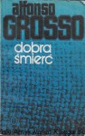Dobra śmierć  / Alfonso Grosso  