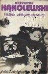 Baśnie udokumentowane / Krzysztof Kąkolewski  