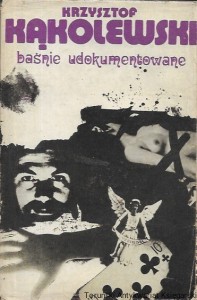 Baśnie udokumentowane / Krzysztof Kąkolewski  