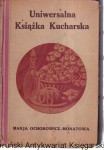 Uniwersalna Książka Kucharska / Marja ochorowicz - Monatowa