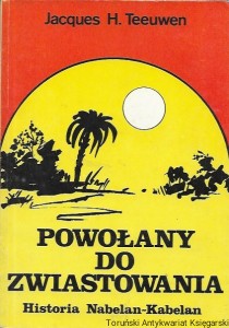  Powołany do zwiastowania : Historia Nabelan-Kabelan  / Jacques H. Teeuwen  