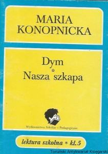 Dym : Nasza szkapa : lektura szkolna / Maria Konopnicka  
