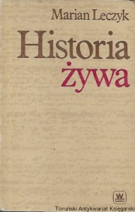 Historia żywa  / Marian Leczyk 