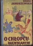 O chłopcu drewnianym / Hanna Januszewska, ilustracje i okładka Stanisława Bobińskiego