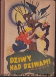 Dziwy nad dziwami : baśnie i legendy / zebrał Tadeusz Podgórski, Z sześcioma ilustracjami barwnymi oraz licznymi rysunkami w tekście