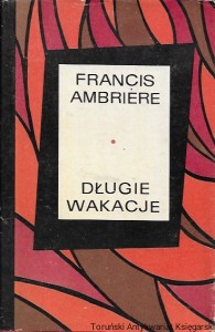 Długie wakacje 1939-1945 / Francis Ambriere  
