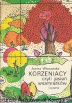 Korzeniach czyli jesień wsamrazków  / Janina Wieczerska  
