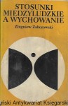  Stosunki międzyludzkie a wychowanie  / Zbigniew Zaborski 