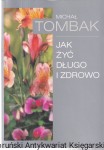Jak żyć długo i zdrowo / Michał Tombak