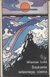 Szukanie własnego cienia / Wiesław Łuka 