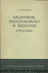 Zagadnienie przyczynowości w medycynie (Etiologia) / I. W. Dawydowski