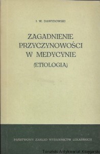 Zagadnienie przyczynowości w medycynie (Etiologia) / I. W. Dawydowski