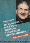  Człowiek bożych cudów i bożego upodobania : Ojciec Peter Rookey  / Heather Parsons  