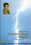 Trafiona przez piorun : Stałam u bram nieba i piekła - świadectwo  / Gloria Polo  