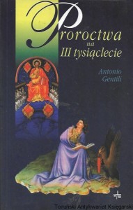 Proroctwo na III tysiąclecie  / Antonio Gentili  