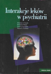 Interakcje leków w psychiatrii  / Domenic A. Ciraulo, Richard I. Shader, David J. Greenblatt, Wayne L. Creelman  
