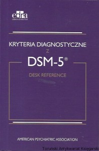 Kryteria diagnostyczne z DSM-5 Desk Reference / Praca zbiorowa  