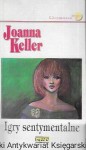 Igry sentymentalne : Romans  / Joanna Keller  