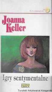 Igry sentymentalne : Romans  / Joanna Keller  