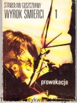 Wyrok śmierci 1 : Prowokacja / Stanisław Goszczurny