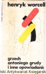 Grzech Antoniego Grudy i inne opowiadania / Henryk Worcell